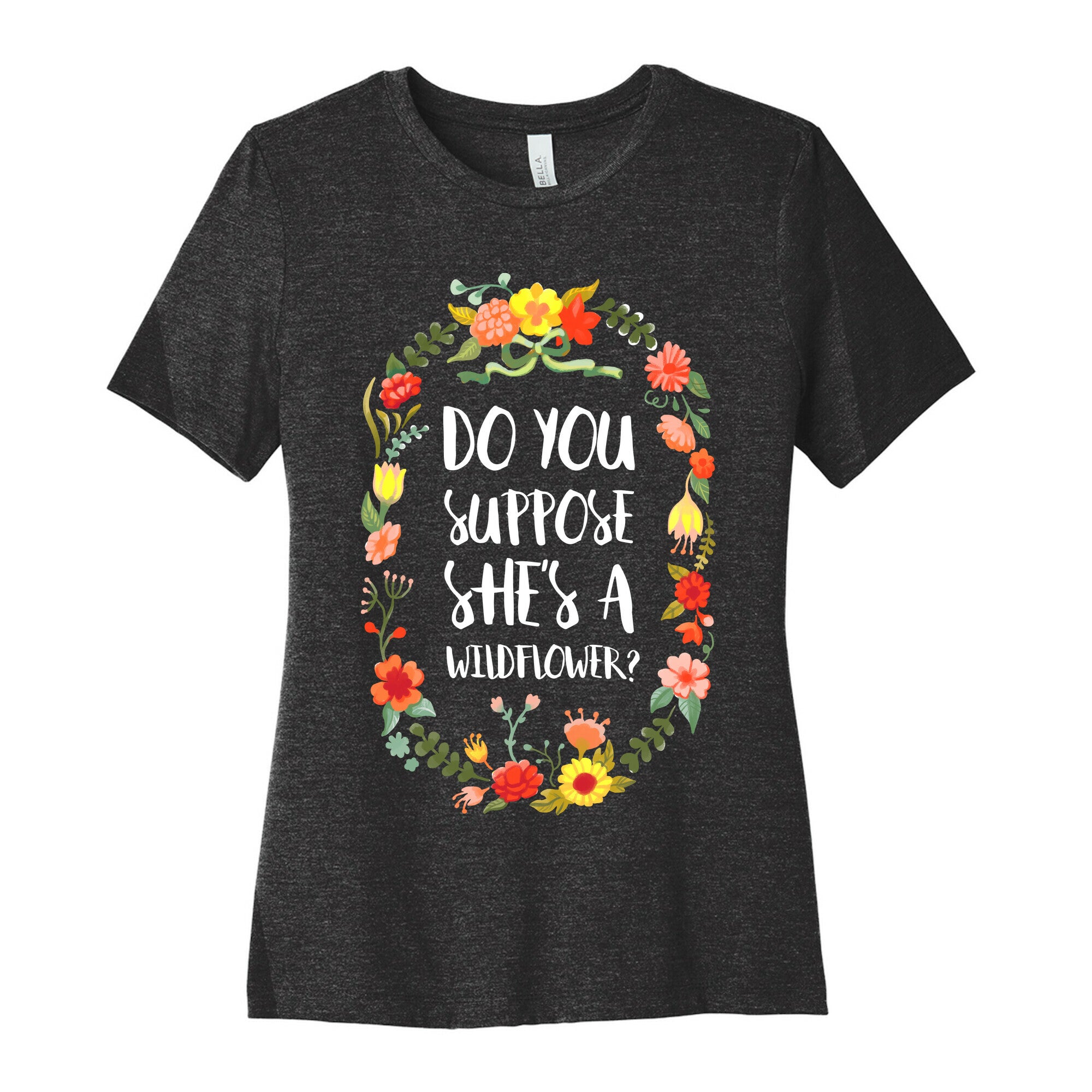 Do You Suppose She's A Wildflower Women's Cotton Tee